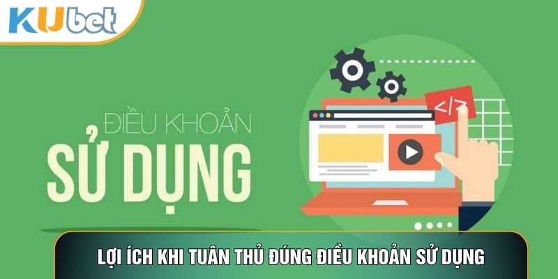 Lợi ích khi tuân thủ đúng điều khoản sử dụng