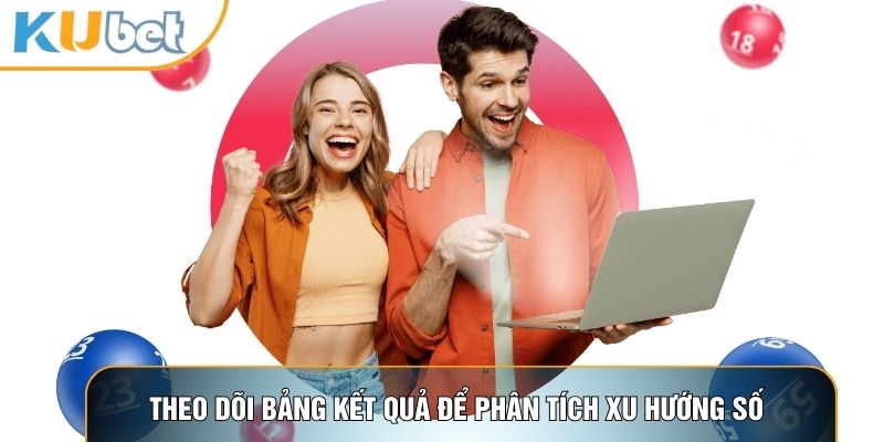 Theo dõi bảng kết quả để phân tích xu hướng số